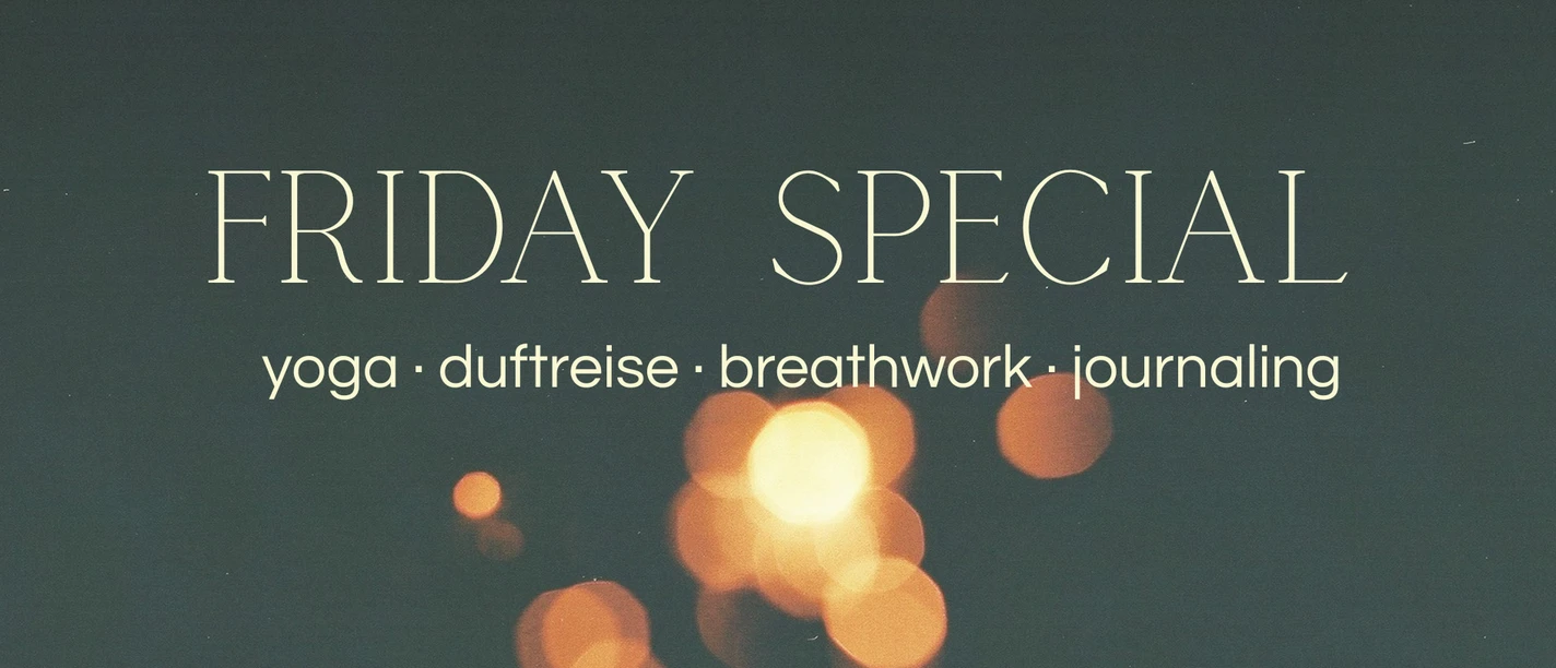 Friday Special | Yoga · Duftreise · Breathwork · Journaling