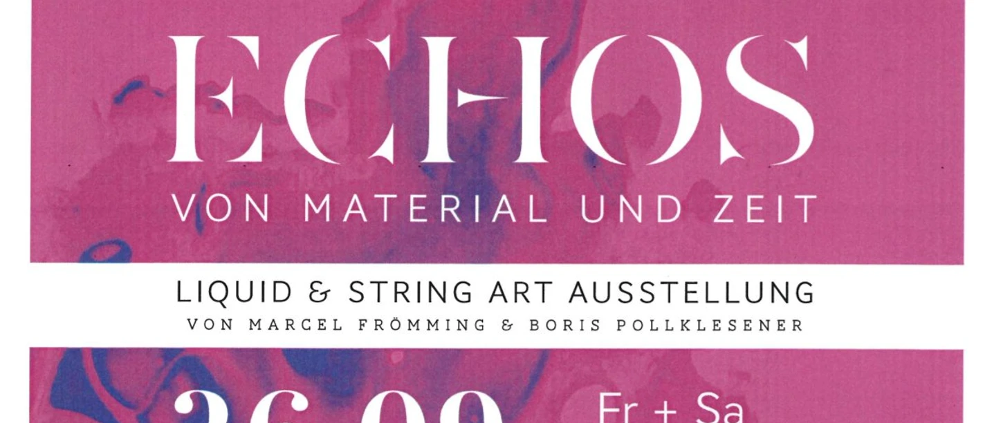 ECHOS - von Material und Zeit