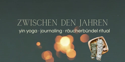 Zwischen Den Jahren | yin yoga · journaling · räucherbündel ritual
