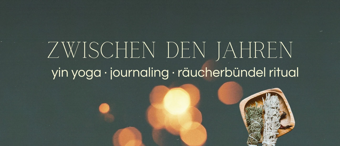 Zwischen Den Jahren | yin yoga · journaling · räucherbündel ritual