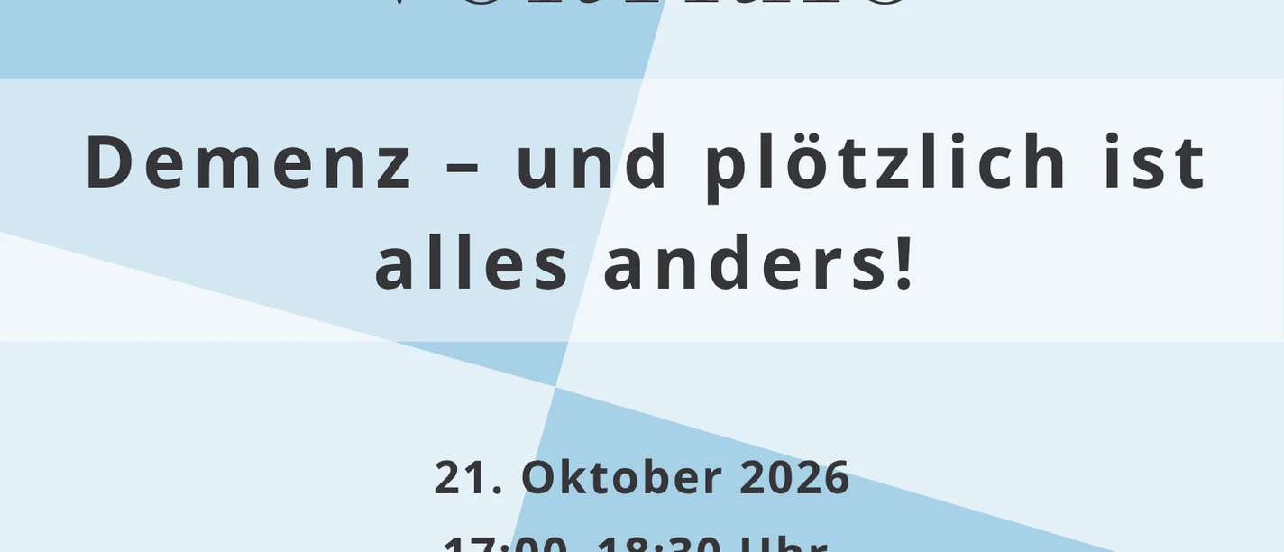 Vortrag: Demenz – und plötzlich ist alles anders! Vortrag: Demenz – und plötzlich ist alles anders!