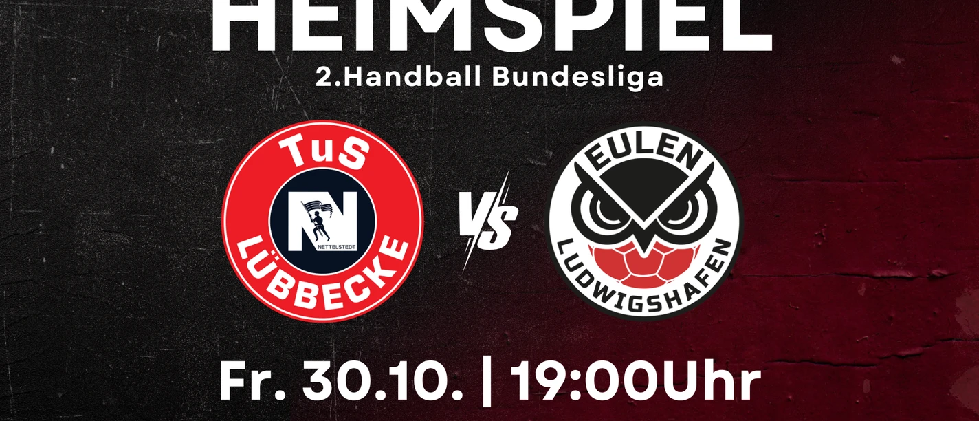 TuS N-Lübbecke vs. Eulen Ludwigshafen Heimspiel 2. Handball Bundesliga: TuS N-Lübbecke gegen Eulen Ludwigshafen am 30.10. um 19 Uhr.