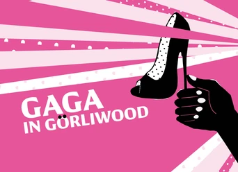 Gaga in Görliwood®