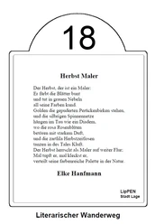 Lesestation 18 Lesestation 18 auf dem Literarischen Wanderweg präsentiert das Gedicht "Herbst Maler" von Elke Hanfmann.