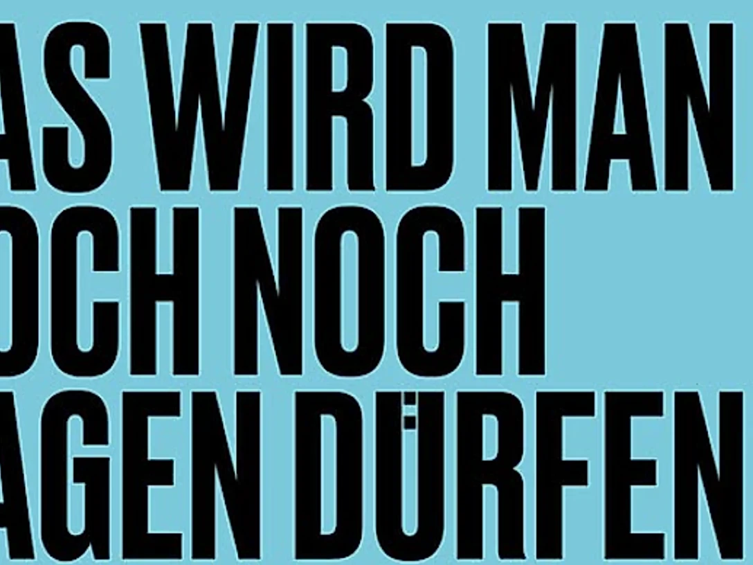 Das wird man doch noch sagen dürfen!
