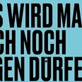 Das wird man doch noch sagen dürfen!