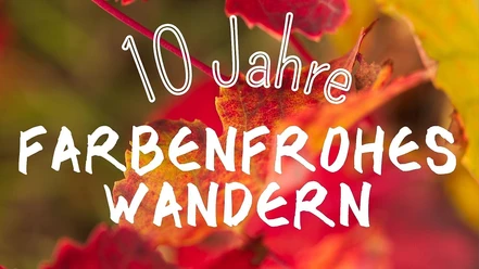 Farbenfrohes Wandern 10 Jahre