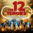The 12 Tenors - Songs of Eternity
